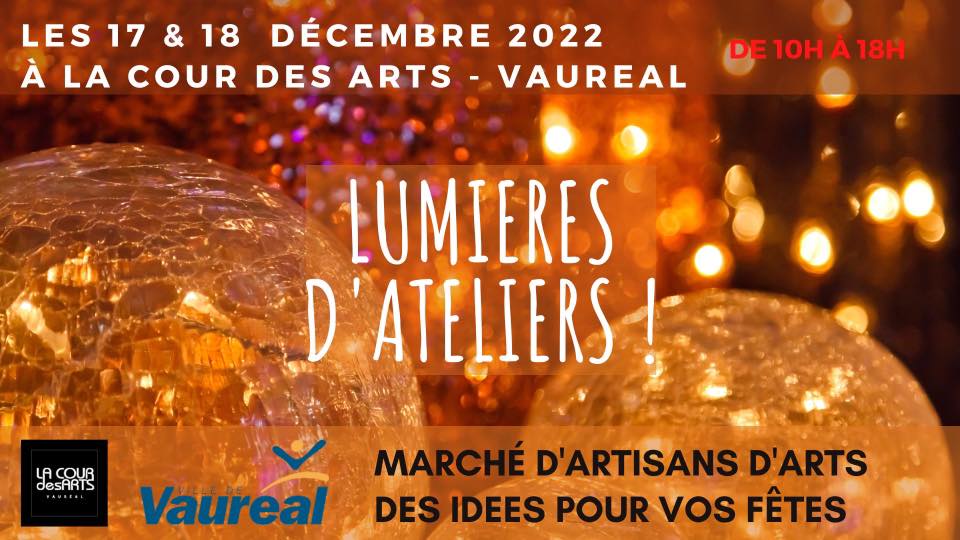affiche de l'évènement lumières d'ateliers les 17 et 18 décembre 2022 à la cour des arts à Vauréal. De 10h à 18h